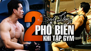 [TTGM] Làm sao tránh được 2 sai lầm phổ biến trong tập Gym?