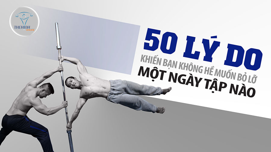 [TTGM] 50 lý do khiến bạn không muốn bỏ lỡ một ngày tập nào