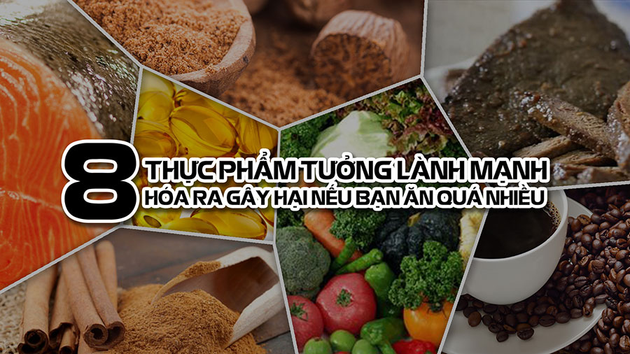 8 Thực Phẩm Tưởng Lành Mạnh Hóa Ra Gây Hại Nếu Ăn Quá Nhiều