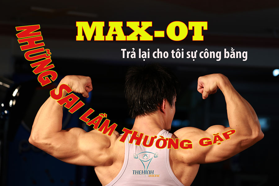 Trả lại sự công bằng cho Max-OT, Những sai lầm căn bản nhất