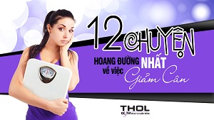 12 câu chuyện hoang đường về việc giảm cân thần tốc - THOL