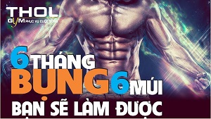 Cơ bụng 6 múi trong 6 tháng - Cách tập cho người mới - THOL