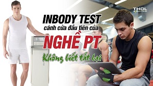 Inbody Test - Cánh cửa đầu tiên trước khi trở thành PT -THOL