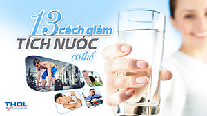 13 cách hạn chế việc tích nước trong cơ thể hiệu quả - THOL