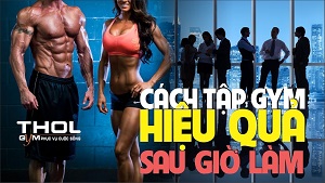 Body đẹp cho dân văn phòng - Tập gym hiệu quả sau giờ làm