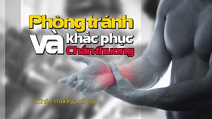 Vlog DN - Phòng tránh và cách khắc phục chấn thương cổ tay