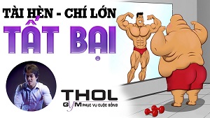 Tài hèn chí lớn - Hãy từ bỏ những ước mơ viễn vông - THOL