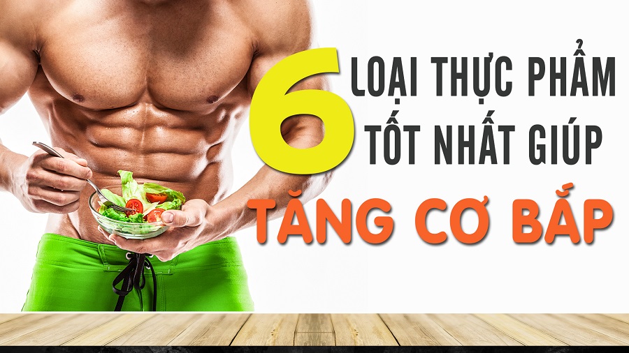 GROW MUSCLE 6 loại thực phẩm bổ sung tốt nhất để tăng cơ bắp