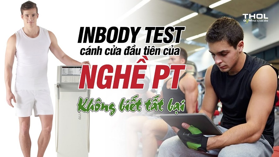 Inbody Test - Cánh cửa đầu tiên trước khi trở thành PT tại BBT - THOL