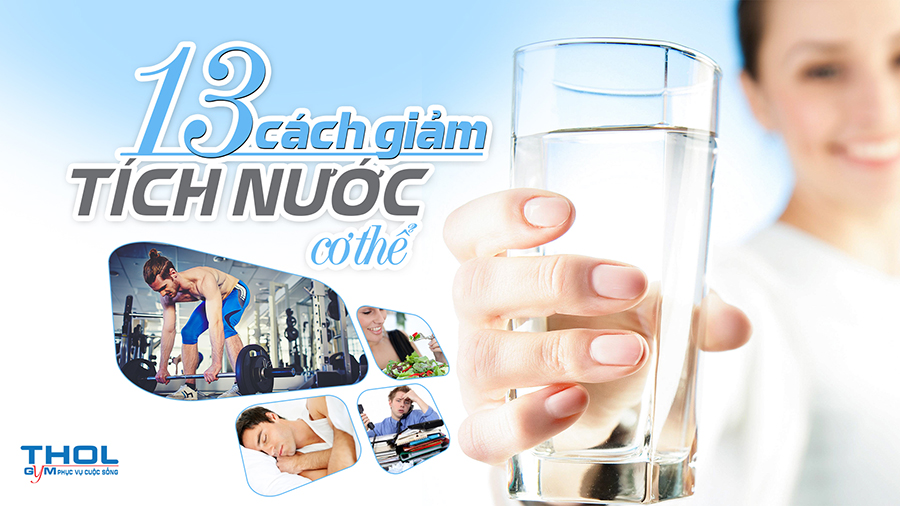 13 cách hạn chế sự tích nước trong cơ thể nhanh chóng, hiệu quả - THOL