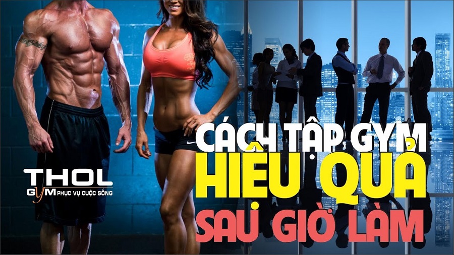 Body đẹp dành cho dân văn phòng - Tập gym hiệu quả sau giờ làm - THOL