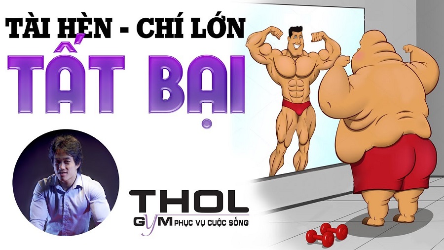 Tài hèn chí lớn - Đừng tự chôn mình bằng những ước mơ viễn vông - THOL