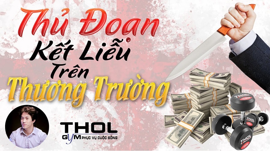 Thủ đoạn triệt tiêu nguồn vốn - Đánh bại đối thủ kinh doanh - THOL