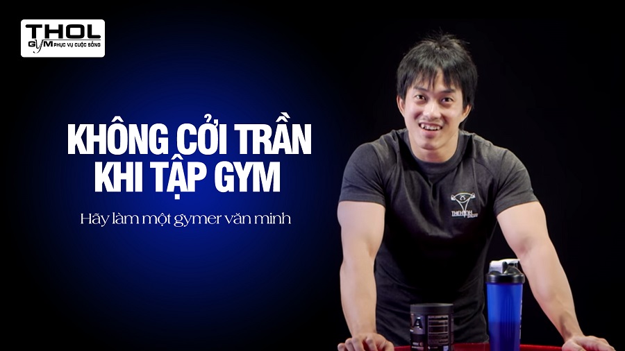 Vlog DN - Không cởi trần khi tập luyện - Hãy làm một Gymer văn minh