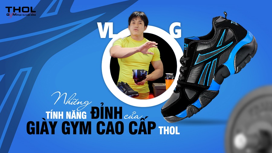 Vlog DN - Những tính năng cực đỉnh của giày tập Gym cao cấp THOL