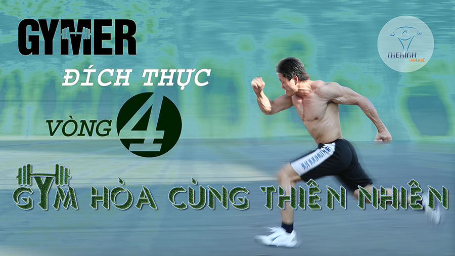 GYM hòa cùng Thiên Nhiên, Gymer đích thực vòng 4 - Thể lệ ghi danh