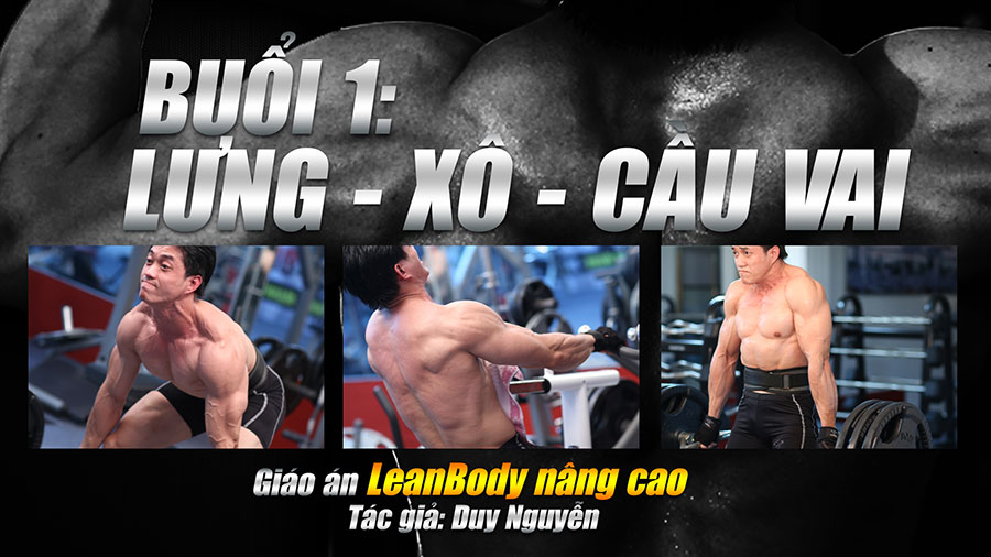 Cách tập thể hình Lưng xô cầu vai - Giáo án LeanBody nâng cao phần 1