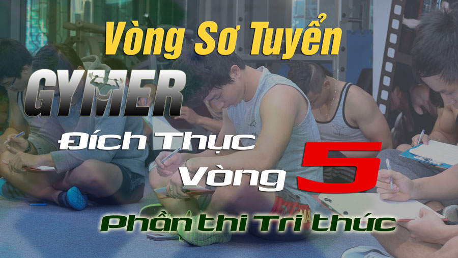 [Real Gymer 5] Phần thi Kiến thức Thể hình: Đỉnh Cao Trí Tuệ