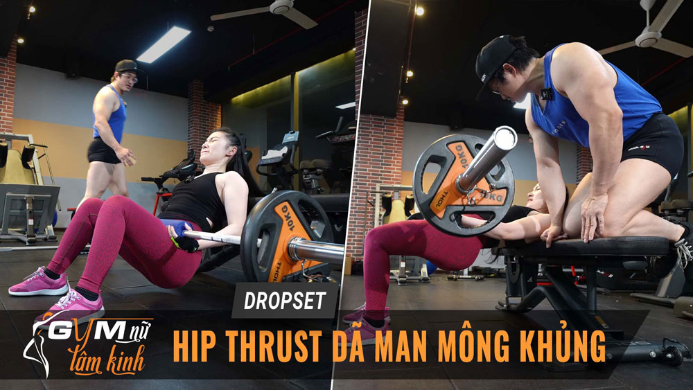 DROPSET Hips Thrust - Cách hủy diệt cơ mông kinh khủng dã man nhất