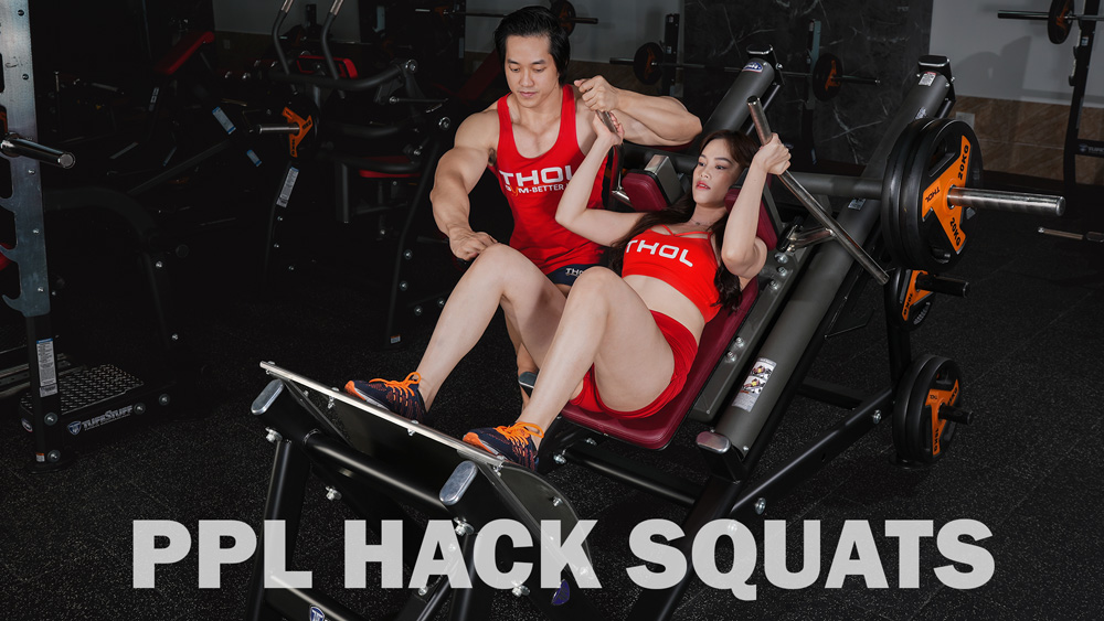 PPL Hack Squats có nhiều biến thể giúp tác động khác nhau đến vùng Lower Body nữ