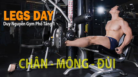 Duy NGuyễn Gym Phổ tầng 1: CHÂN – MÔNG – ĐÙI (LOWER BODY)