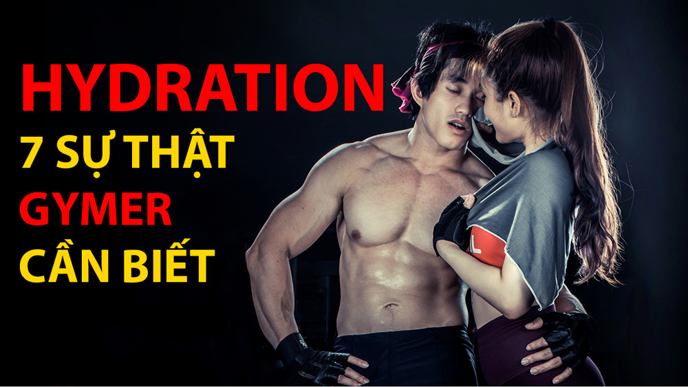 Hydration là gì? 7 lợi ích của nước gymer cần phải biết