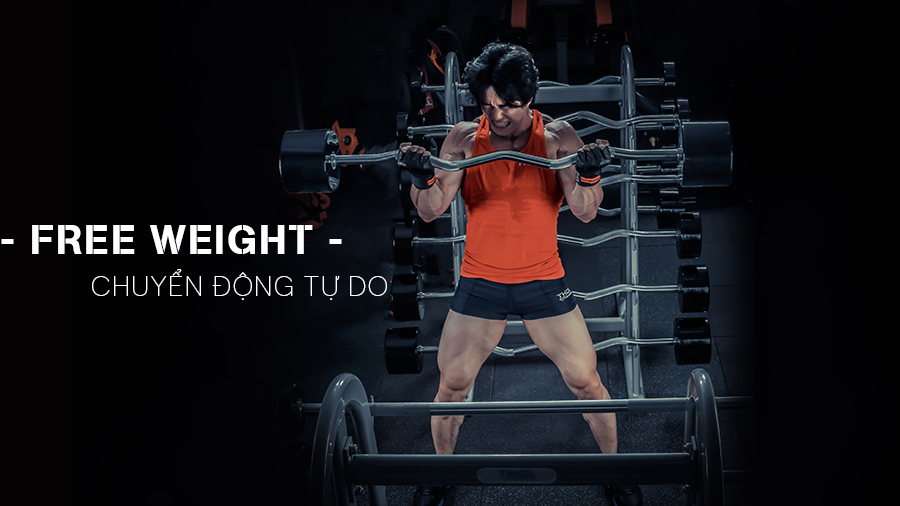 FREE WEIGHT – Chuyển Động Tự Do