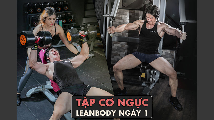 Thể Hình Lean Body Ngày 1 Tập Luyện Cơ Ngực - Tăng cơ giảm mỡ