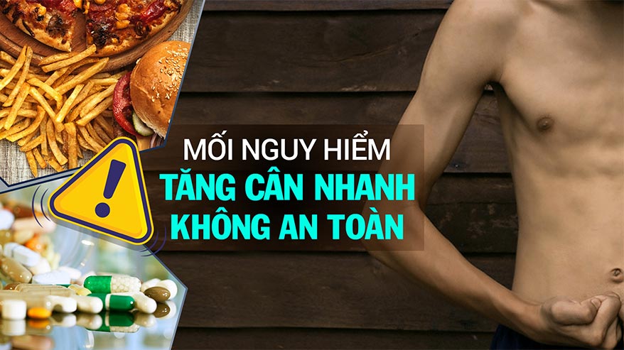 Nguy hiểm chết người khi tăng cân nhanh không an toàn