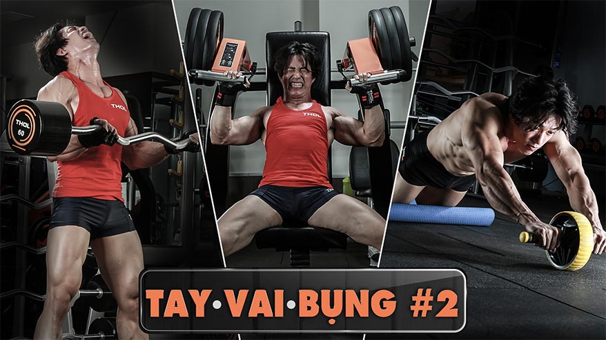 Gym tay vai bụng #2, tay to vai khỏe bụng 6 múi chuẩn soái ca