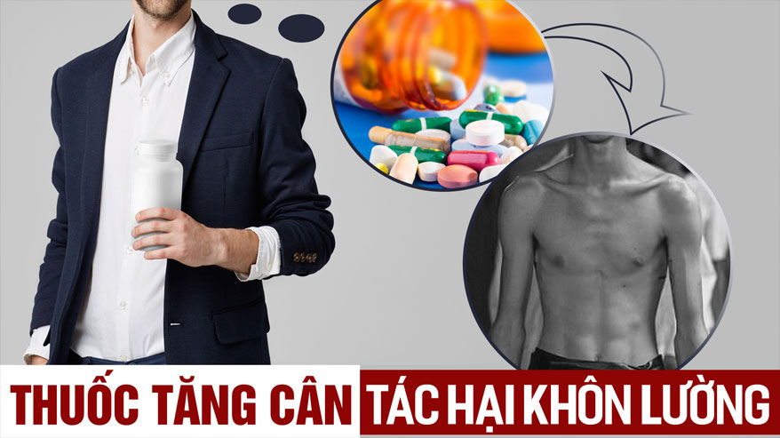 Thuốc tăng cân - Chất nở cơ tạo nạc - Nguy hiểm chết người